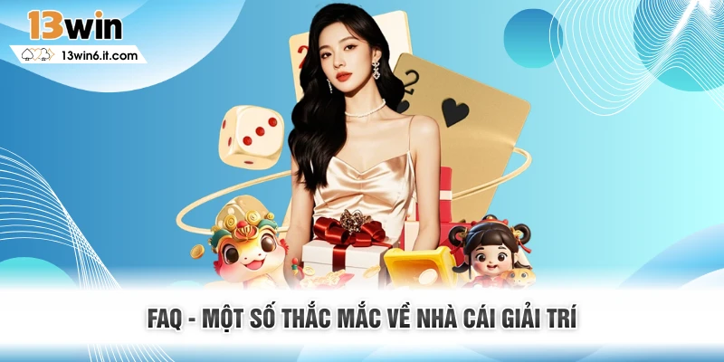 FAQ - Một số thắc mắc về nhà cái giải trí